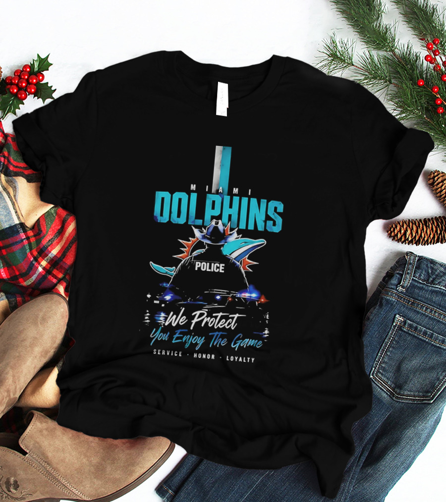 Miami Dolphins Police We Protect You Enjoy The Game Service Honor Loyalty T-Shirt