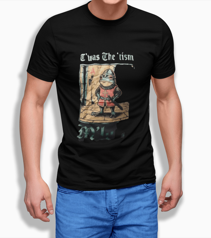 T'was The Tism M'lord Frog Knight Medieval Fantasy Humor T-Shirt
