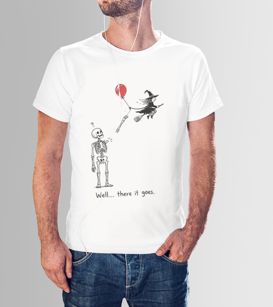 Skeleton Lost Balloon Witch Halloween Well There It Goes T-Shirt