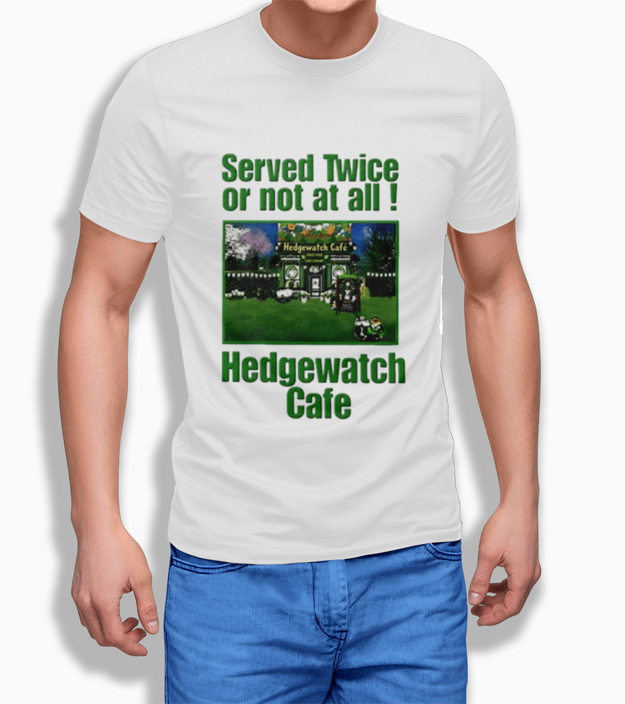 Hedge Cafe Served Twice Or Not At All Wildlife T-Shirt