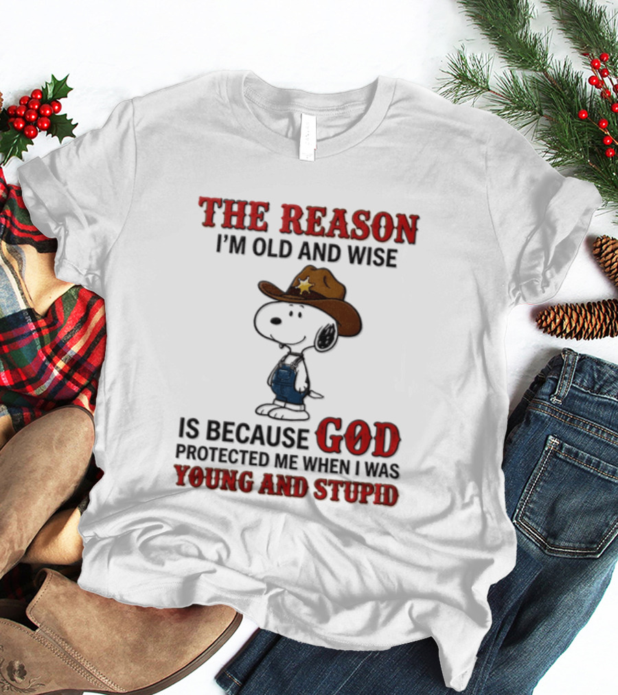 Snoopy Peanuts The Reason I'm Old And Wise God Protected Me When I Was Young And Stupid T-Shirt