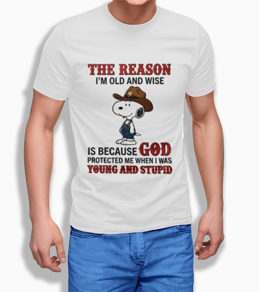 Snoopy Peanuts The Reason I'm Old And Wise God Protected Me When I Was Young And Stupid T-Shirt