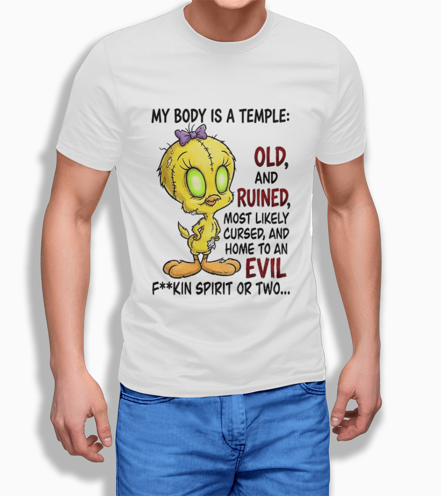 Tweety Bird My Body Is A Temple Old And Ruined Most Likely Cursed And Evil T-Shirt