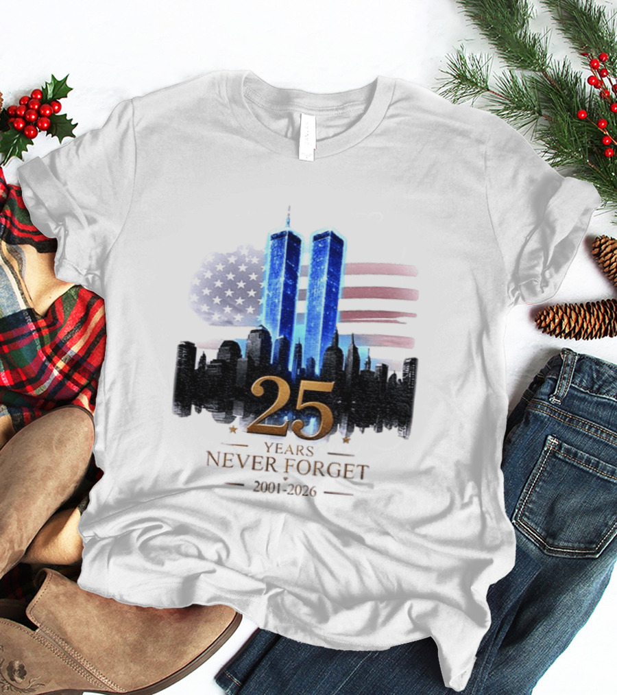 World Trade Center Towers NYC Skyline 25 Years Never Forget 2001 2026 American Flag T-Shirt