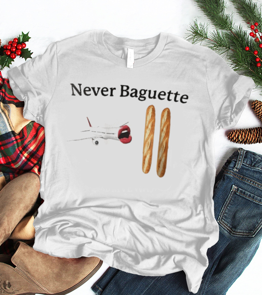 Never Baguette Airplane Red Lips Open Mouth Flying Two French Bread Loaves T-Shirt