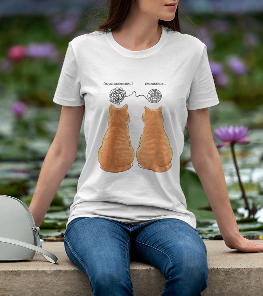 Orange Cats Do You Understand Yes Continue Yarn Tangle T-Shirt