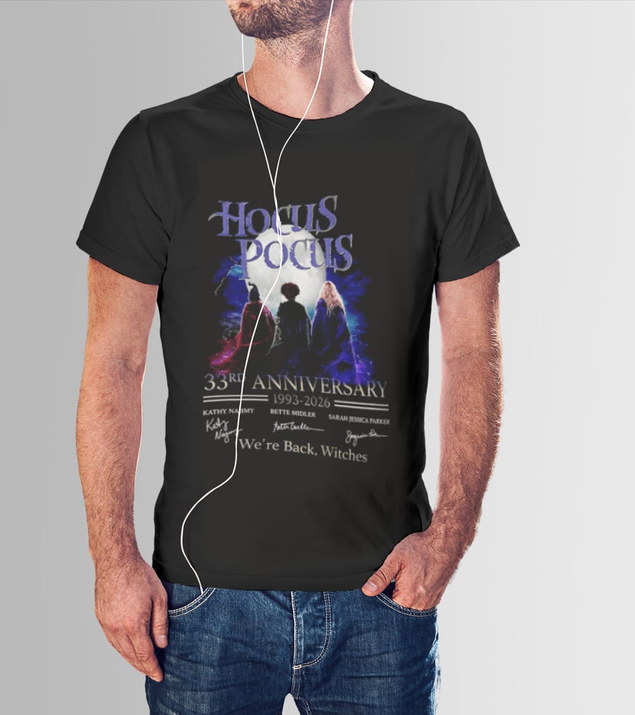 Hocus Pocus 33rd Anniversary 1993 2026 We're Back Witches Kathy Najimy Bette Midler Sarah Jessica Parker T-Shirt