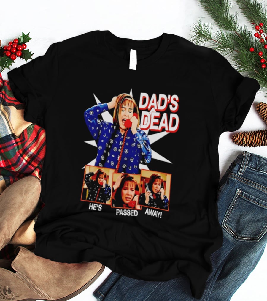 Dad's Dead He's Passed Away American Horror Story Sarah Paulson T-Shirt