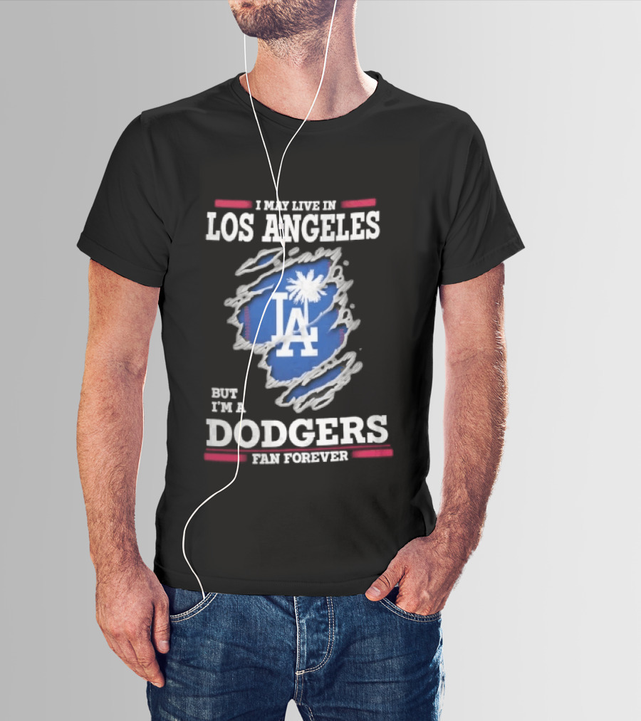 Los Angeles Dodgers Fan Forever Ripped Hole LA I May Live In But T-Shirt