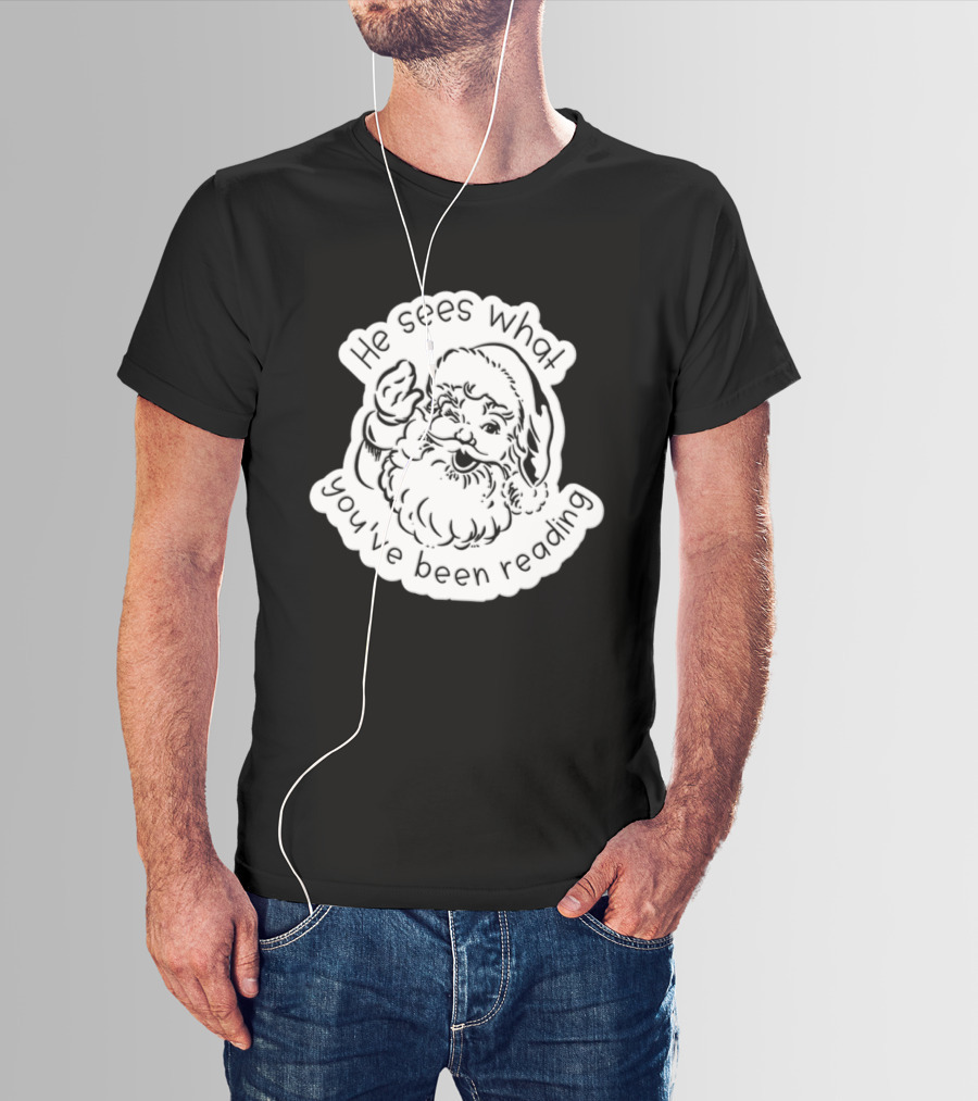 Santa Claus He Sees What You've Been Reading T-Shirt
