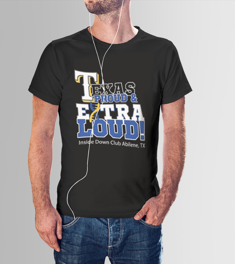 Texas Proud Extra Loud Inside Down Club Abilene TX T-Shirt