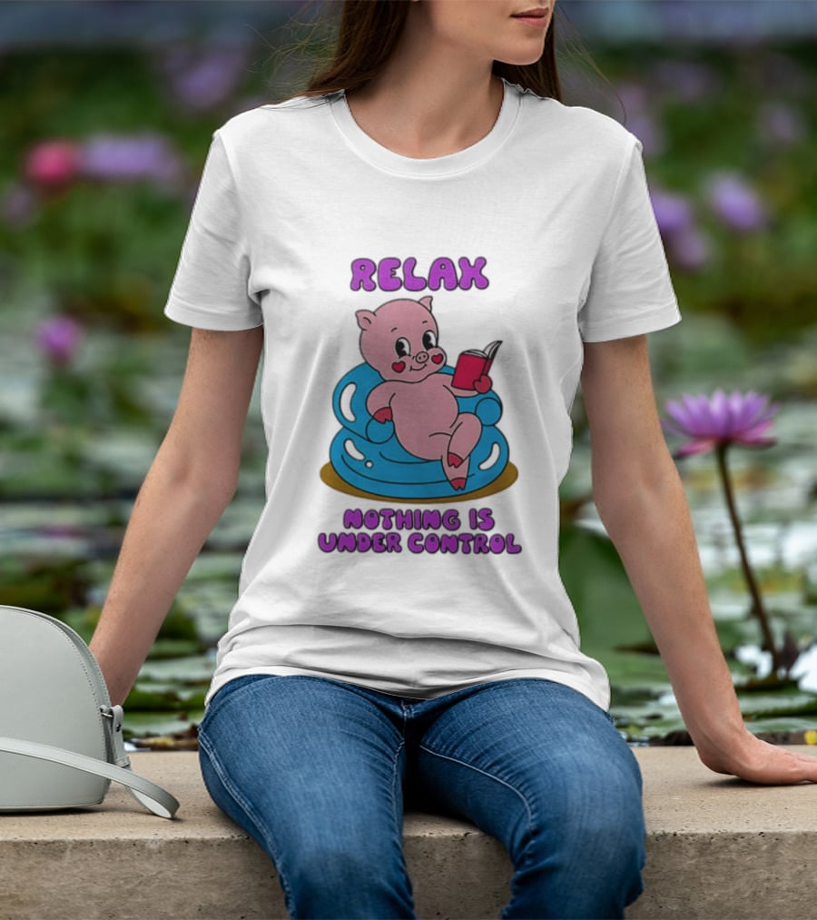 RELAX Nothing Is Under Control Pig Reading Book T-Shirt