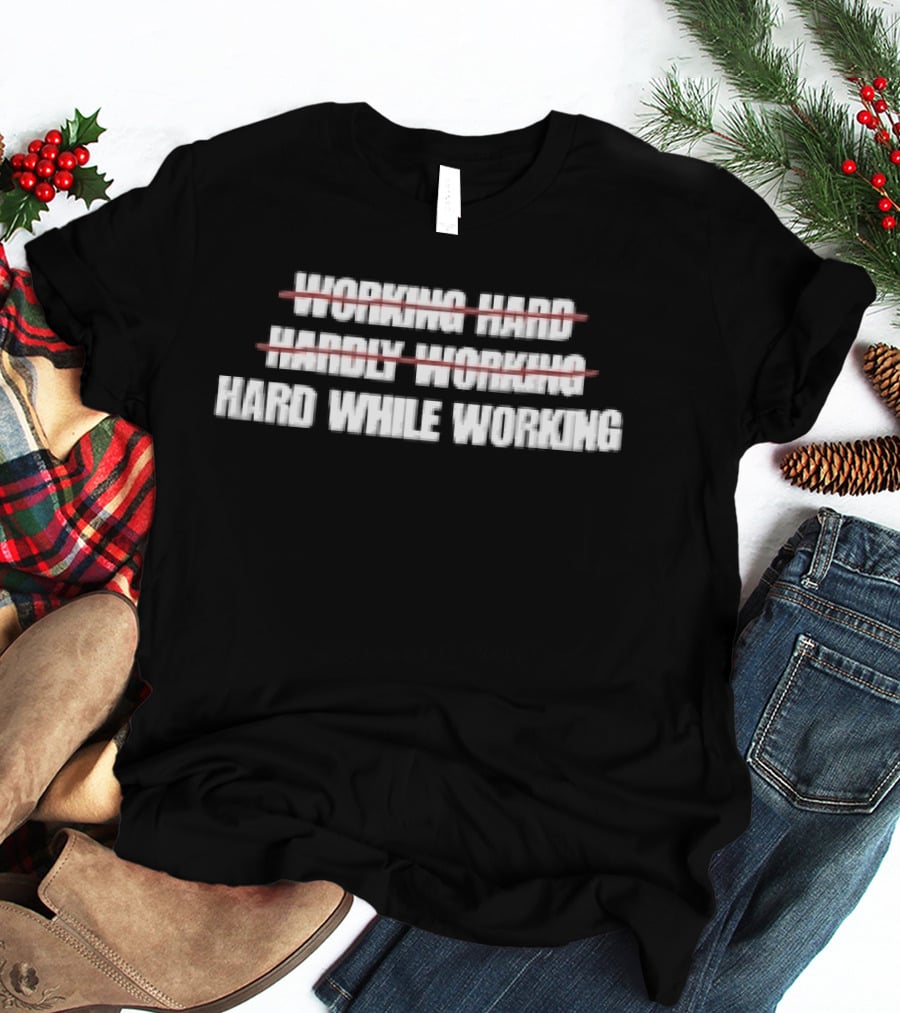 Working Hard Hardly Working Red Strikethrough Lines Irony T-Shirt