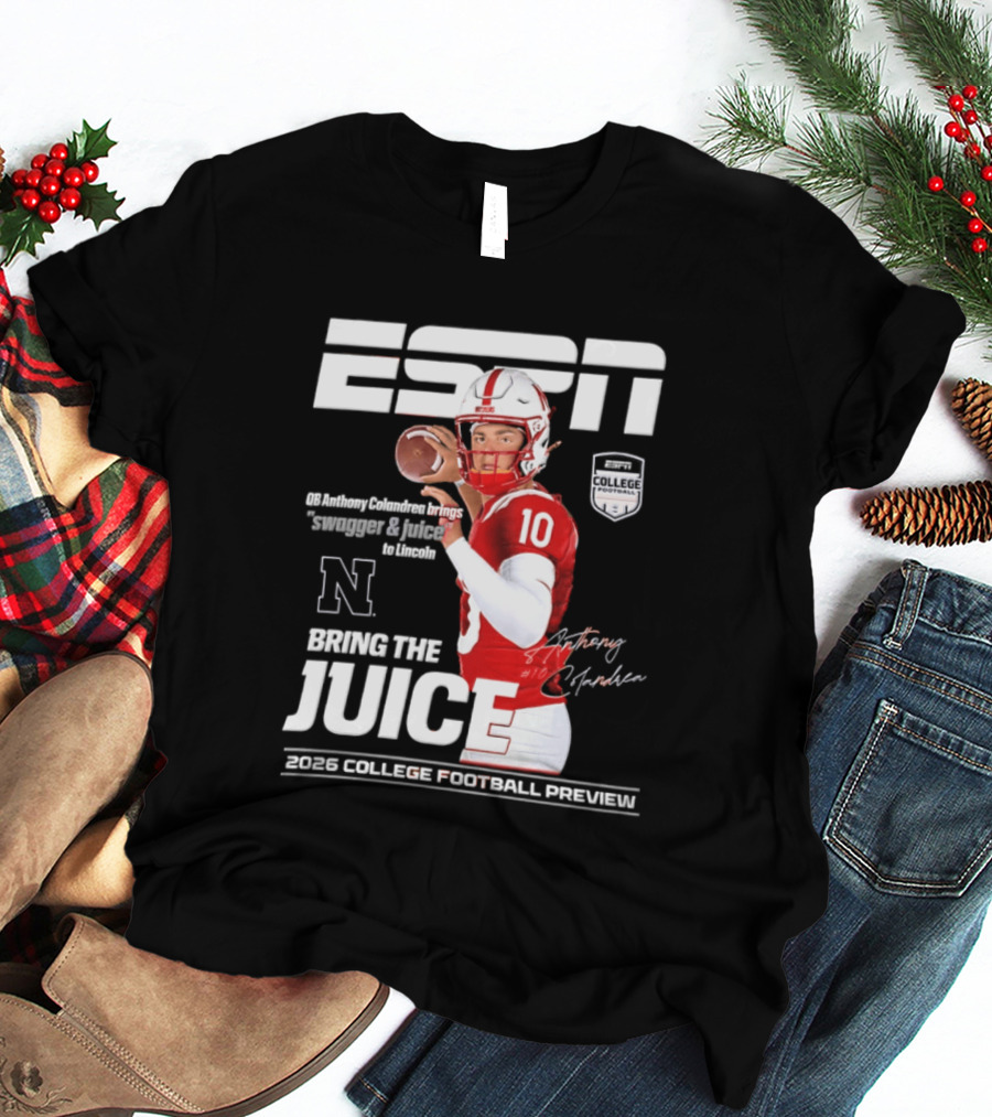 ESPN Nebraska Huskers 2026 College Football Anthony Colandrea Bring The Juice T-Shirt