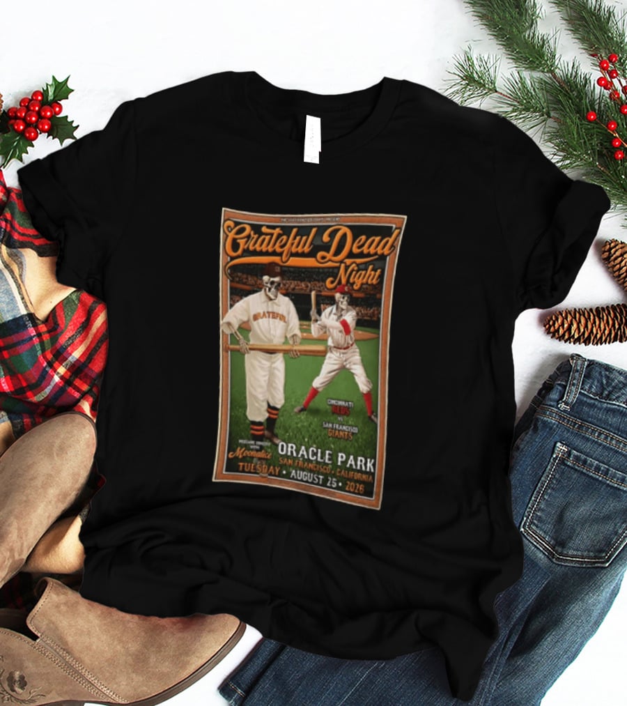 Grateful Dead Night Oracle Park San Francisco Giants Vs Cincinnati Reds August 25 2026 Moonalice T-Shirt