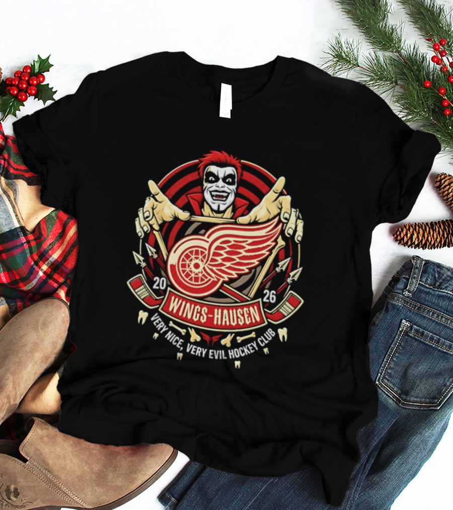 Wings Hausen Detroit Red Wings Very Nice Very Evil Hockey Club 2026 T-Shirt