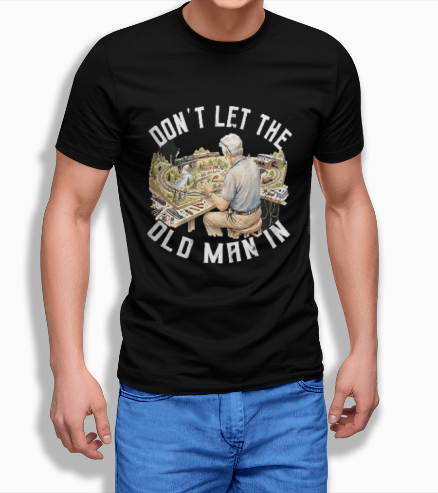 Don't Let The Old Man In Crafting Miniature Train Layout Scene T-Shirt