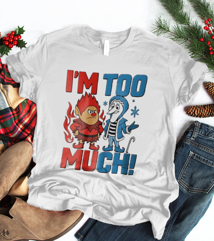 I'm Too Much Heat Miser Snow Miser Cartoon Characters Snowflakes T-Shirt