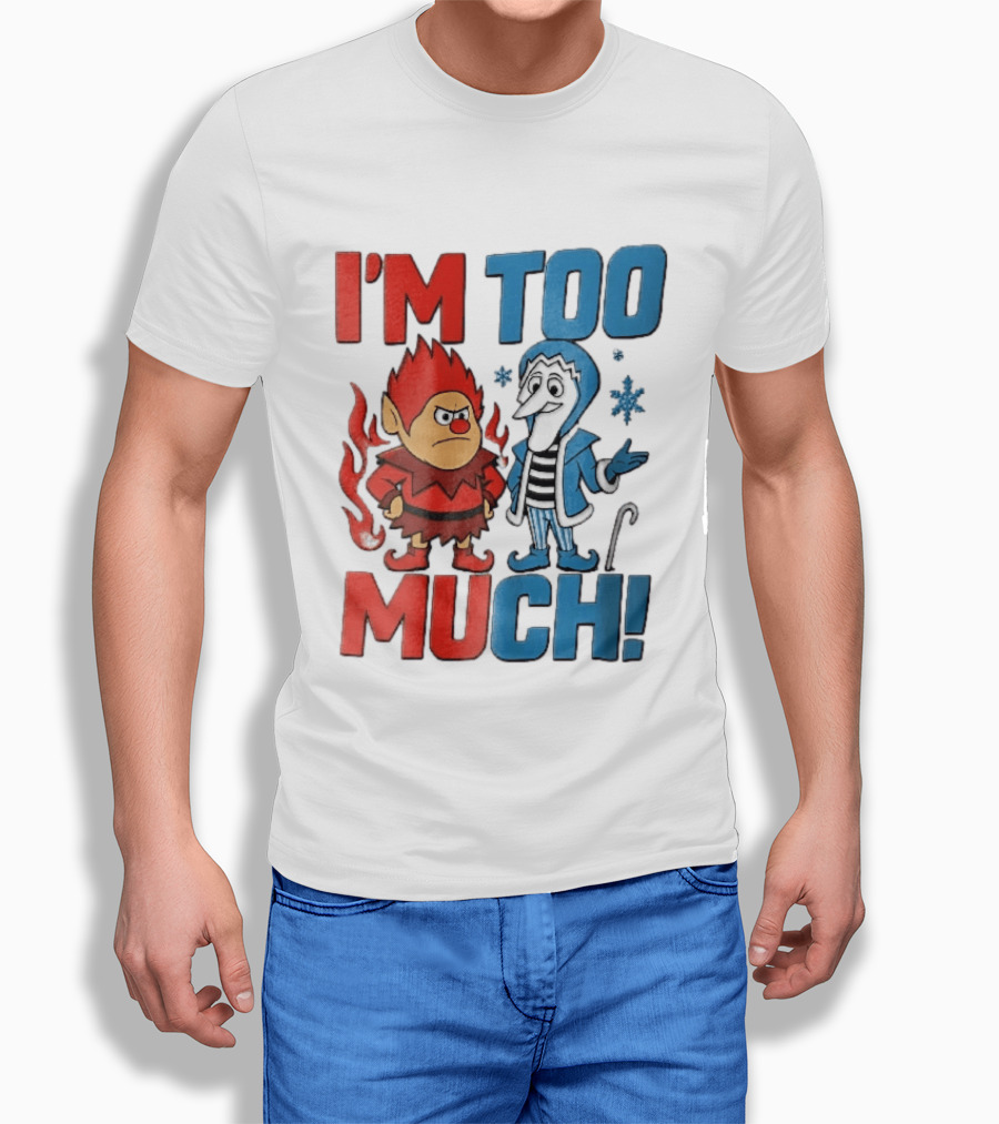 I'm Too Much Heat Miser Snow Miser Cartoon Characters Snowflakes T-Shirt