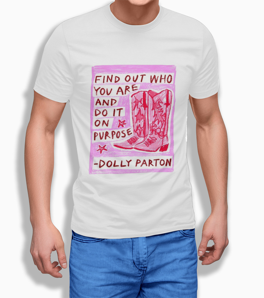 Find Out Who You Are And Do It On Purpose Cowboy Boots Dolly Parton T-Shirt