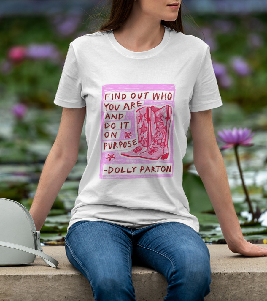 Find Out Who You Are And Do It On Purpose Cowboy Boots Dolly Parton T-Shirt