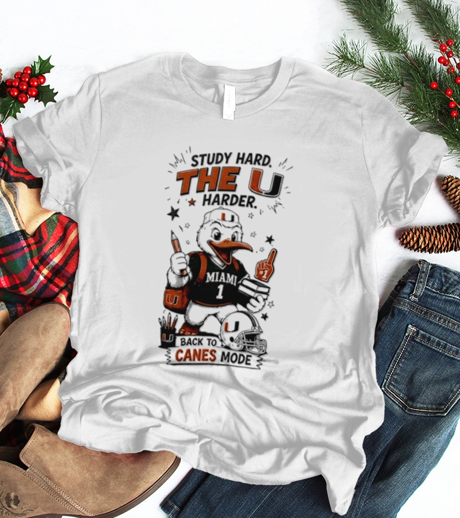 Study Hard The U Harder Canes Mode Miami Hurricanes T-Shirt