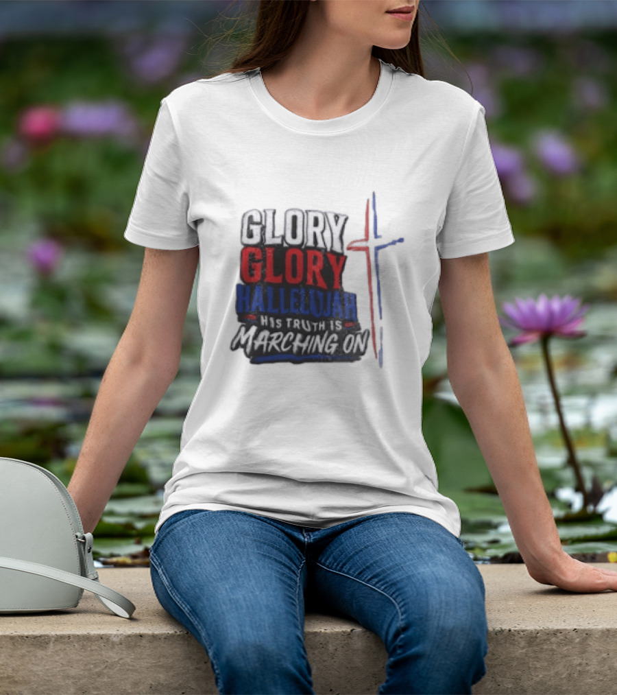 Glory Glory Hallelujah His Truth Is Marching On Cross T-Shirt