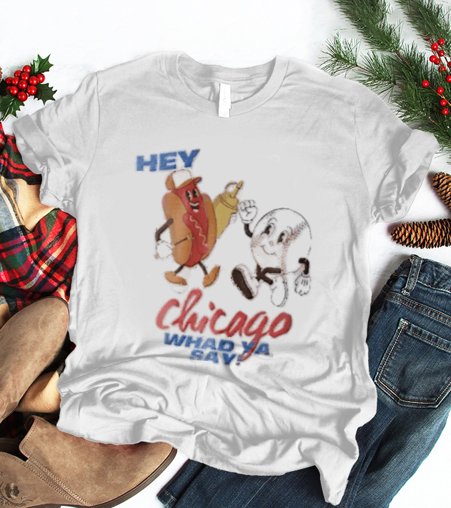Hey Chicago Whad Ya Say Cartoon Hot Dog Baseball Characters T-Shirt
