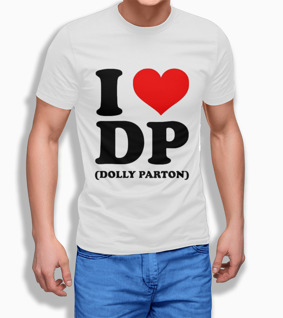 I Love DP Dolly Parton Merchandise Fan Favorite T-Shirt
