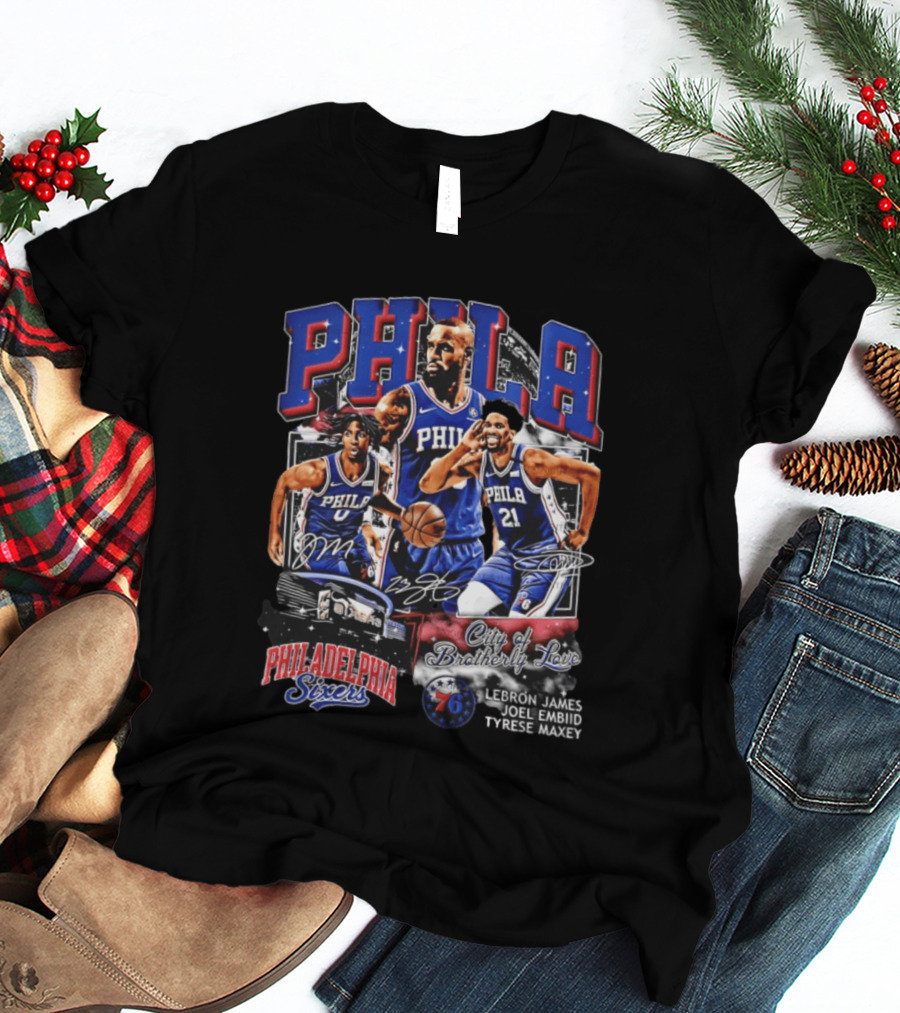 Phila Philadelphia 76ers City Of Brotherly Love LeBron James Joel Embiid Tyrese Maxey T-Shirt