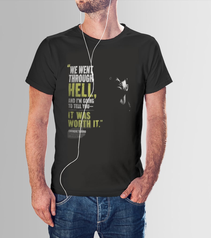 We Went Through Hell And I'm Going To Tell You It Was Worth It Enrique Tarrio 2025 T-Shirt