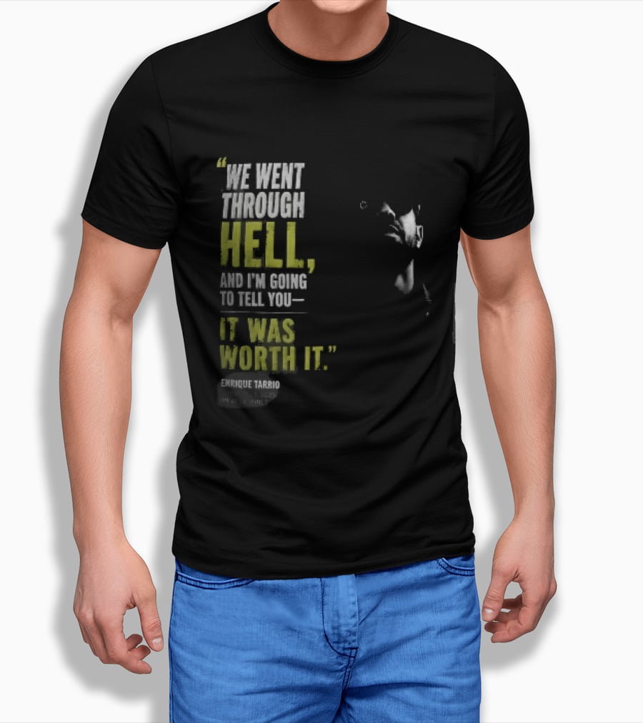 We Went Through Hell And I'm Going To Tell You It Was Worth It Enrique Tarrio 2025 T-Shirt