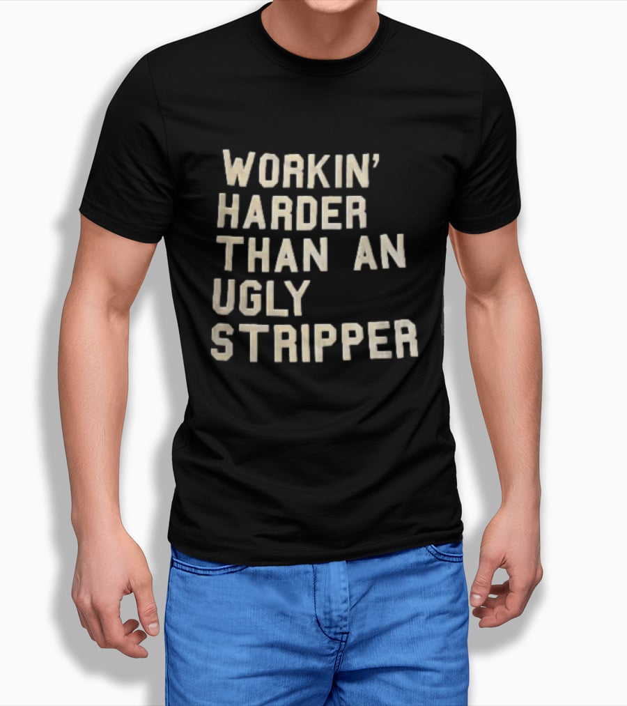 Workin Harder Than An Ugly Stripper Beige Masking Tape T-Shirt