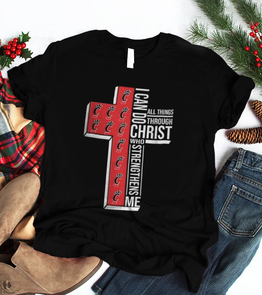 Cincinnati Bearcats I Can Do All Things Through Christ Who Strengthens Me Red Cross Christian NCAA T-Shirt