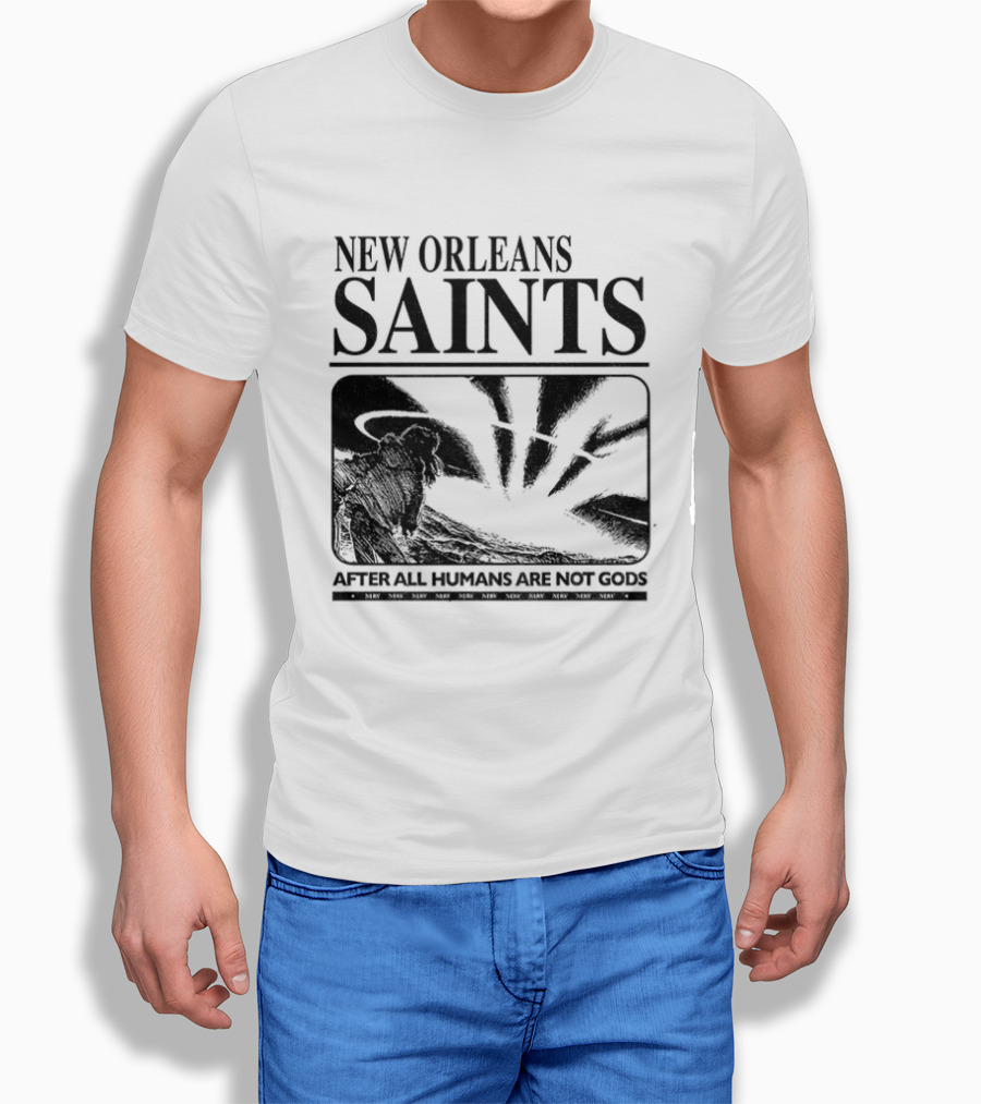 New Orleans Saints Evangelion Streetwear After All Humans Are Not Gods T-Shirt