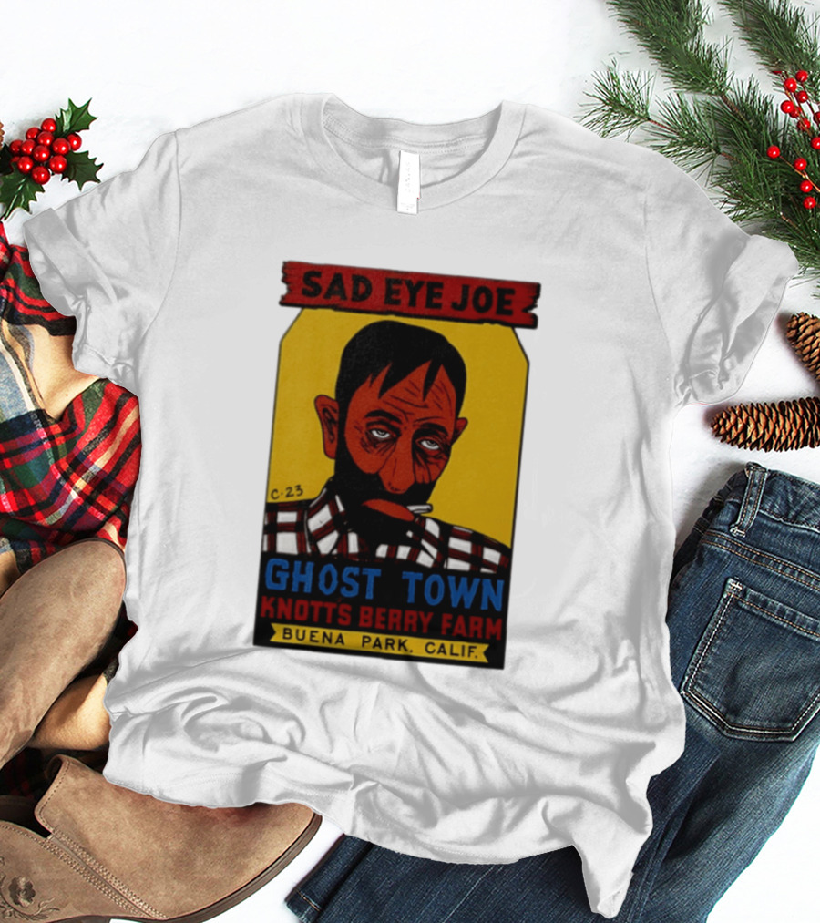 Sad Eye Joe Ghost Town Knott's Berry Farm Buena Park Californi T-Shirt