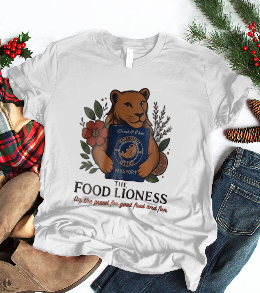 Anna Maria Island Passport Drinks Dine Feline Flowers The Food Lioness Prowl T-Shirt