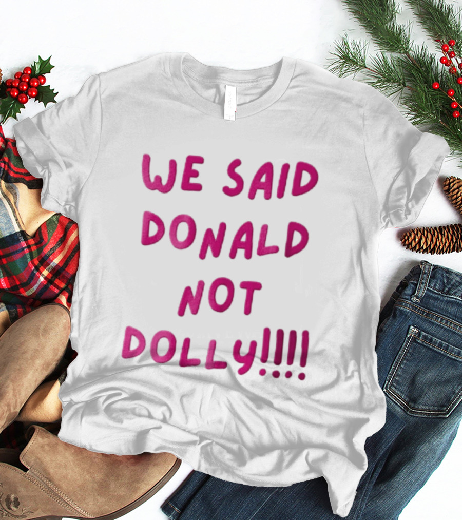 We Said Donald Not Dolly Pink Handwritten Humor T-Shirt
