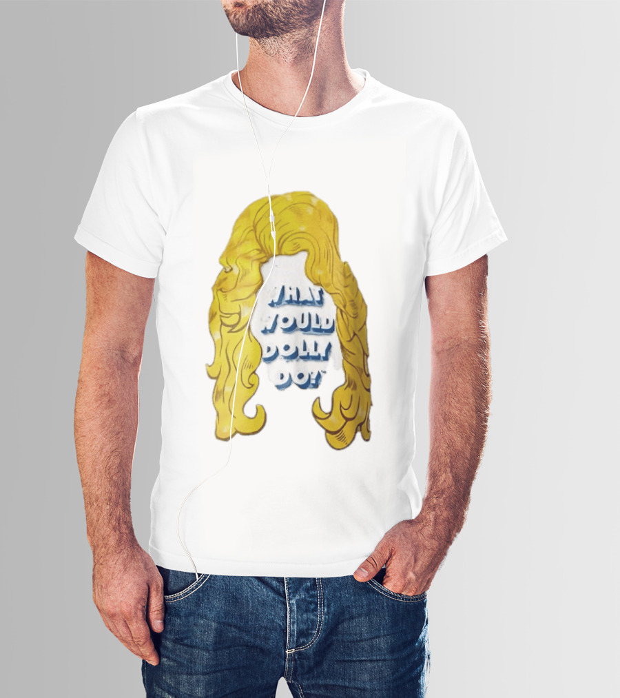 What Would Dolly Do Big Blonde Hair Wig Blue 3D Lettering T-Shirt
