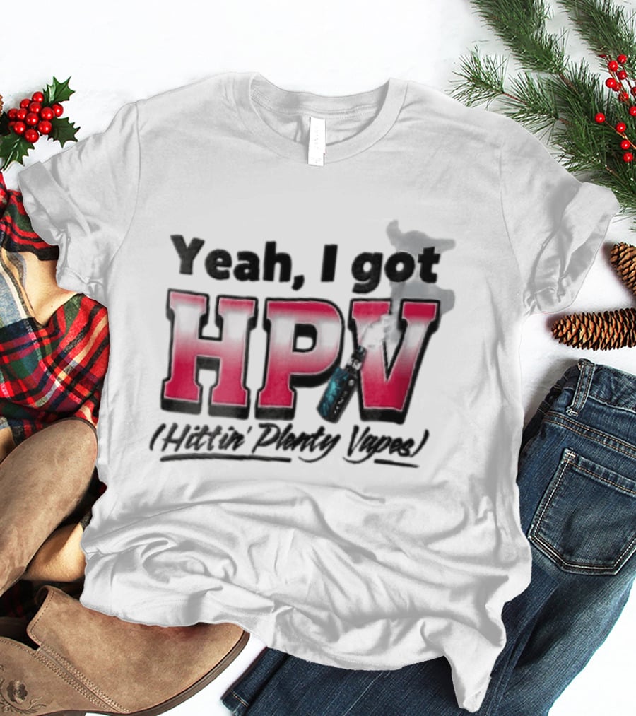Yeah I Got HPV Hittin Plenty Vapes Pink Gradient Vape Smoke Cloud T-Shirt