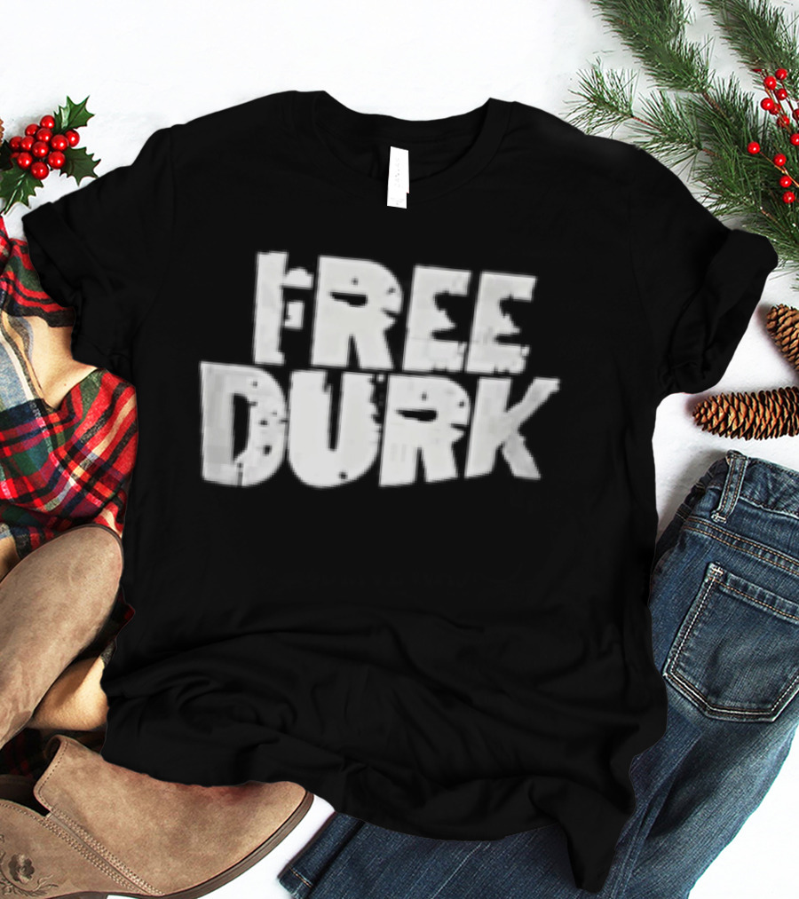 Free Durk T-Shirt