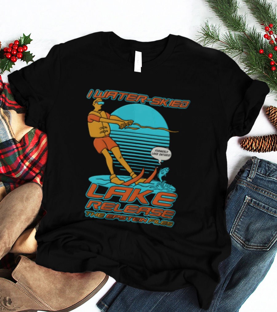 I Water Skied Lake Release The Epstein Files T-Shirt