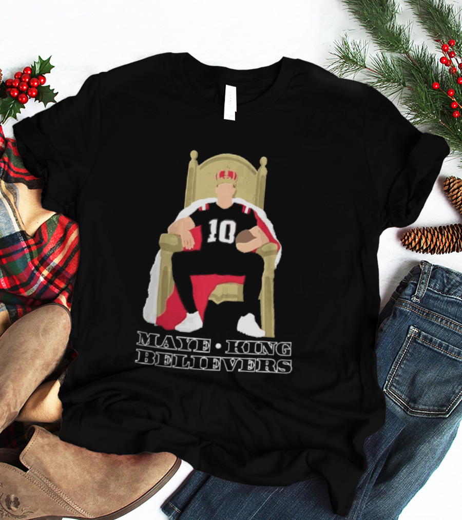 Maye King Believers Quarterback Seated On Throne Wearing Crown Football T-Shirt