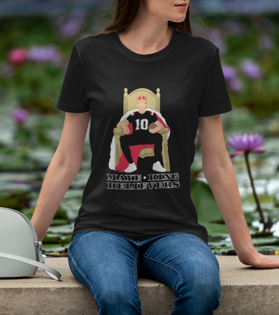 Maye King Believers Quarterback Seated On Throne Wearing Crown Football T-Shirt