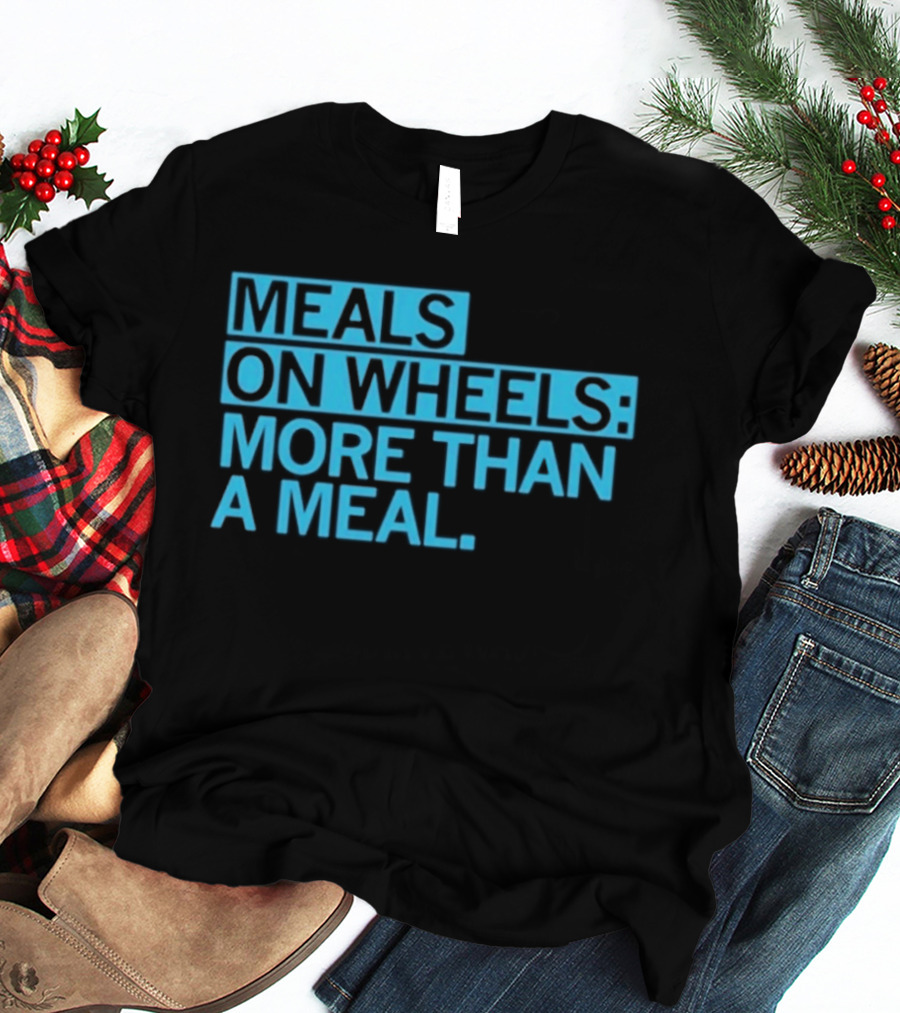 Meals On Wheels More Than A Meal T-Shirt