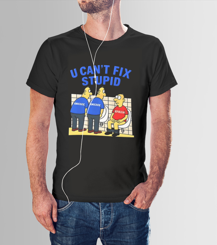 U Can't Fix Stupid Democrat Vs Republican Political Satire T-Shirt