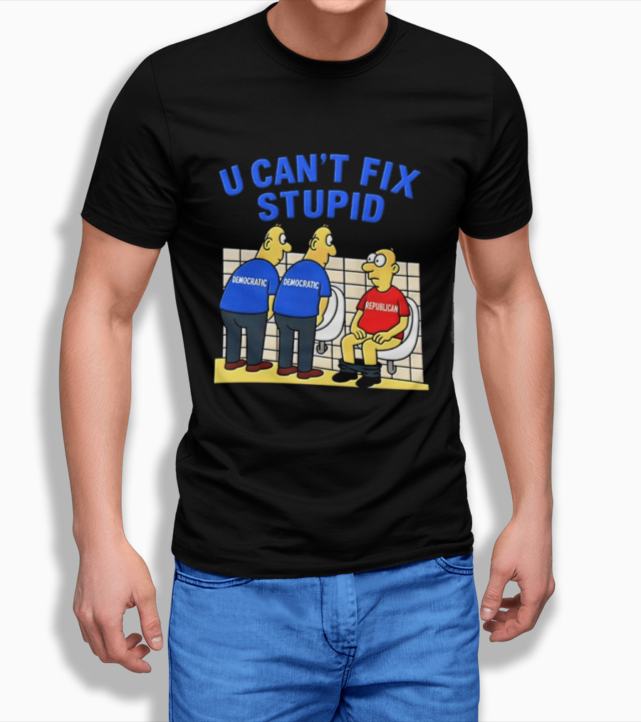 U Can't Fix Stupid Democrat Vs Republican Political Satire T-Shirt