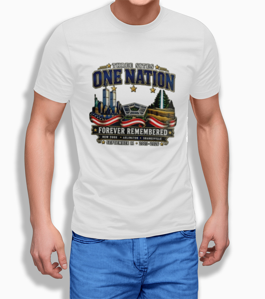 Three Sites One Nation Forever Remembered September 11 New York Arlington Shanksville 2001 2026 T-Shirt