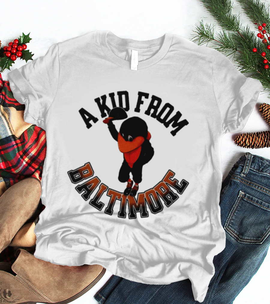 Baltimore Orioles The Oriole Bird A Kid From Baltimore T-Shirt