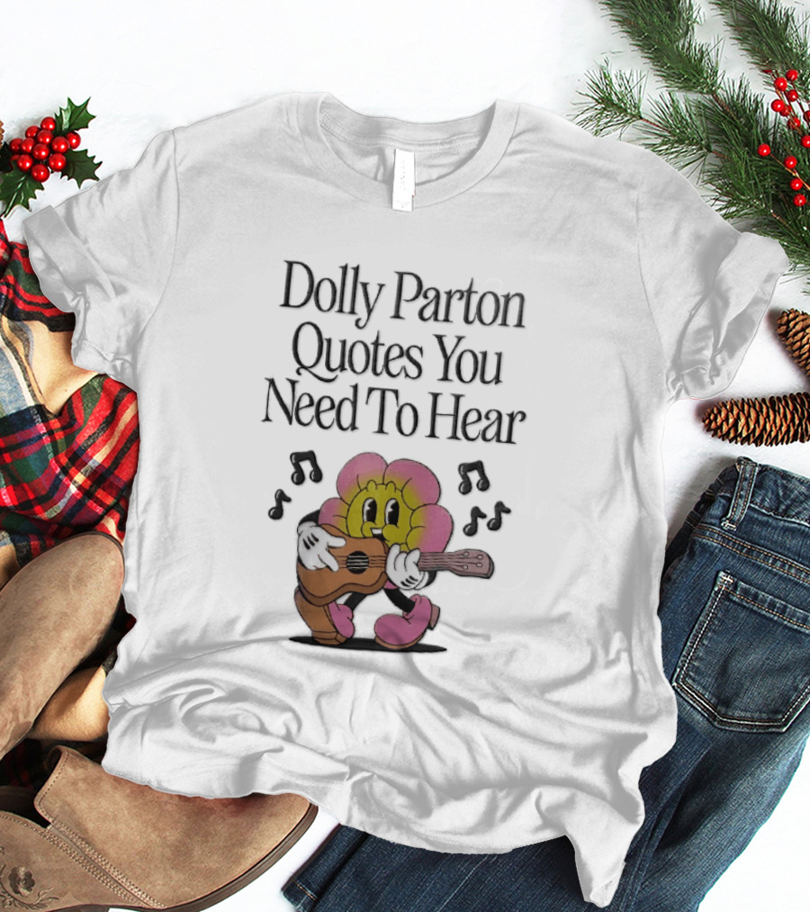 Dolly Parton Quotes You Need To Hear Cartoon Flower Playing Guitar Musical Notes T-Shirt